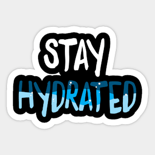 Stay Hydrated Sticker